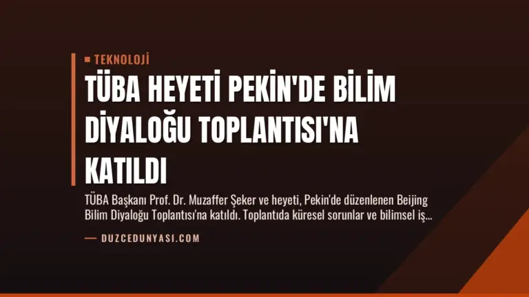 TÜBA Heyeti Pekin’de Bilim Diyaloğu Toplantısı’na Katıldı