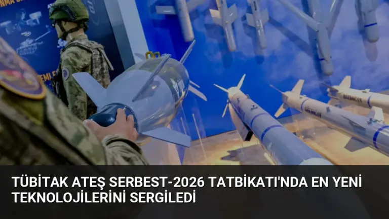 TÜBİTAK Ateş Serbest-2026 Tatbikatı’nda En Yeni Teknolojilerini Sergiledi