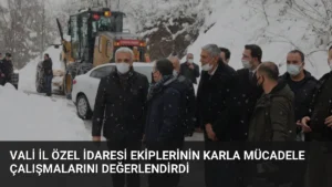 Vali İl Özel İdaresi Ekiplerinin Karla Mücadele Çalışmalarını Değerlendirdi