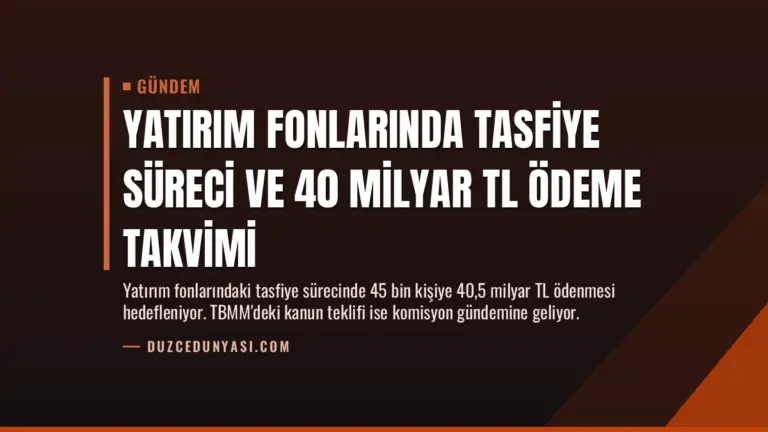 Yatırım fonlarında tasfiye süreci ve 40 milyar TL ödeme takvimi